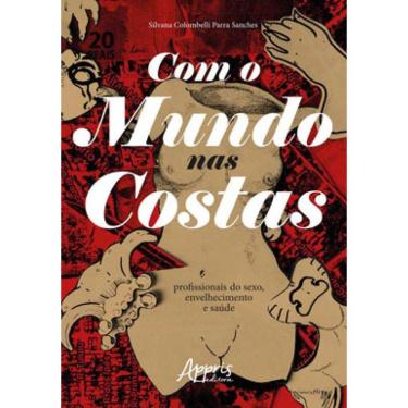 Imagem de Com O Mundo Nas Costas: Profissionais Do Sexo, Envelhecimento E Saúde