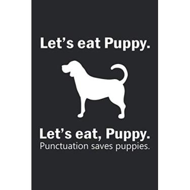 Imagem de Let's Eat Puppy Punctuation Saves Puppies: Funny Grammar Teacher Beagle Dog Lovers Gift Birthday Notebook