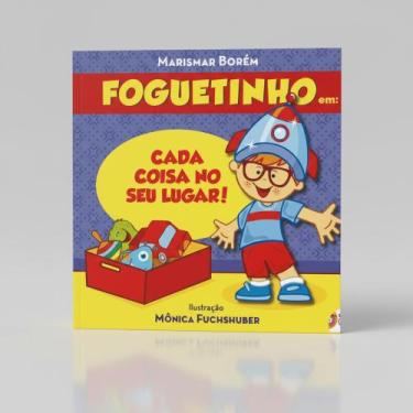 Imagem de Foguetinho em: cada coisa no seu lugar - Editora Cora