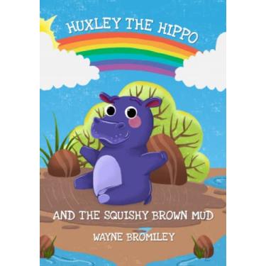 Imagem de Huxley the Hippo: and the Squishy Brown Mud