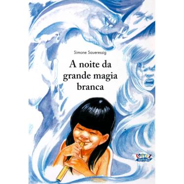 Imagem de Livro - A Noite Da Grande Magia Branca - Simone Saueressig