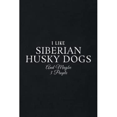Imagem de Gift Log: Funny I Like Siberian Husky Dogs And Maybe 3 People Meme: Siberian Husky Dogs, Gift Record Keeper, Gift Tracker Notebook, Gift Registry, ... for Bridal Shower, Wedding Party,To Do List