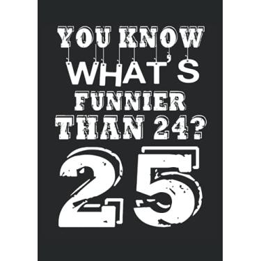 Imagem de You know What's funnier than 24 25 25th Birthday: Notebook DIN A4 COLUMN 120 Pages - 8.27" x 11.69" (21 x 29.7cm)|Birthday Planner| Birthday Notebook| Notebook for Birthday