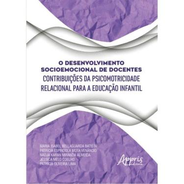 Imagem de O Desenvolvimento Socioemocional De Docentes - Contribuições Da Psicomotricidade Relacional Para A E