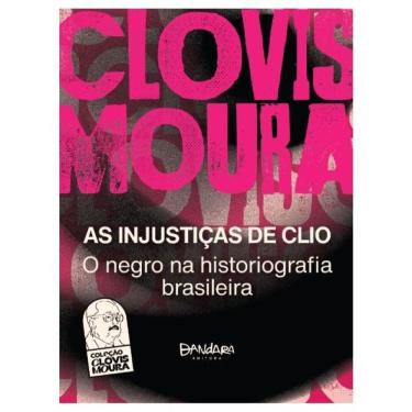 Imagem de As Injustiças De Clio - O Negro Na Historiografia Brasileira