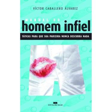 Imagem de MANUAL DO HOMEM INFIEL - Táticas para que sua parceira nunca descubra nada