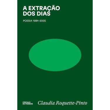 Imagem de A Extração Dos Dias - Poesia 1984-2005 - CIRCULO DE POEMAS, Sortido