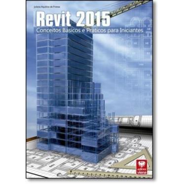 Imagem de Revit 2015: Conceitos Básicos e Práticos Para Iniciantes - VIENA, 3