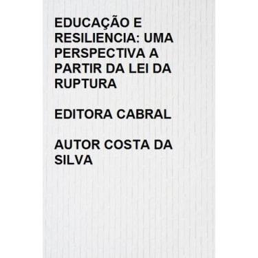 Imagem de Educacao e resiliencia: uma perspectiva a partir da lei da ruptura - Z