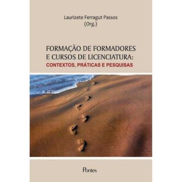 Imagem de Livro - Formação De Formadores E Cursos De Licenciatura - Contextos, Praticas E Pesquisas