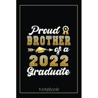 Imagem de Funny Proud Brother Of A 2022 Graduate Senior Class of 2022 Notebook: Graduation Gift Diary For Notes, Congratulations, Graduate Journal, Gold ... Journal, 6x9 college ruled notebook