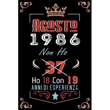 Imagem de Non ho 37 ho 18 con 19 anni di esperienza: Taccuino| Agosto 37 Regalo di compleanno per uomini donne ragazze ragazzi Compleanno 1986 Personalizzato