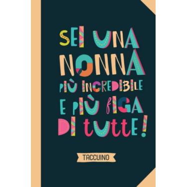 Imagem de Sei una Nonna più incredibile e più figa di tutte: Taccuino Quaderno appunti (A5) | Idea regalo alla Nonna per il compleanno, Festa della Mamma o Natale | Regali per le nonne