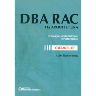 Imagem de Dba Rac - 11G Arquitetura - Instalacao, Administracao E Performance - 