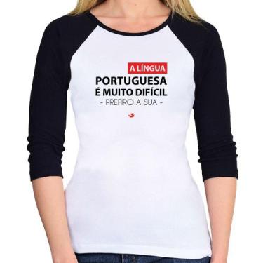 Imagem de Baby Look Raglan A língua portuguesa é muito difícil, prefiro a sua Ma
