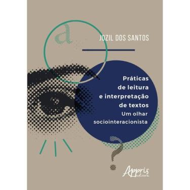 Imagem de Práticas De Leitura E Interpretação De Textos: Um Olhar Sociointeracionista