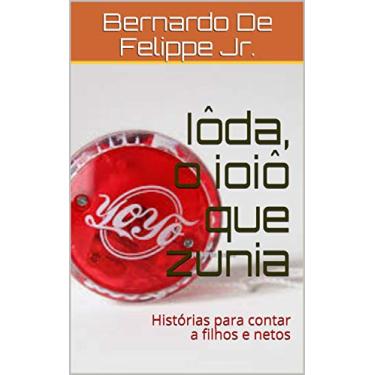 Imagem de Iôda, o ioiô que zunia: Histórias para contar a filhos e netos