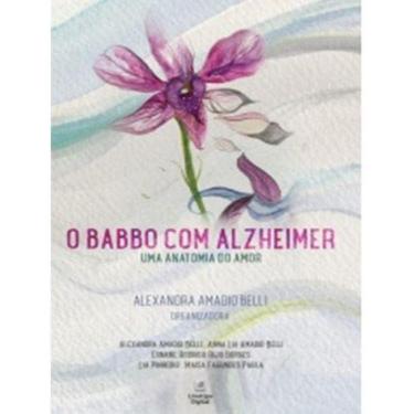 Imagem de O Babbo Com Alzheimer - Uma Anatomia do Amor Sortido - LINOTIPO DIGITA