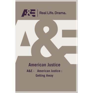 Imagem de A&E - American Justice : Getting Away