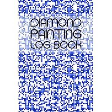 Imagem de Diamond Painting Log Book: Blue Pixels, Organizer, Tracker, Journal for Diamond Art Projects, 120 Pages, 6x9 Inches
