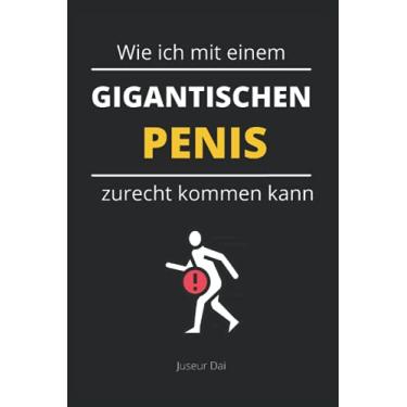 Imagem de Wie ich mit einem Gigantischen Penis zurecht kommen kann: Liniertes Notizbuch A5 als kreative Geschenkidee für Männer
