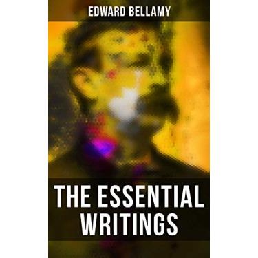Imagem de The Essential Writings of Edward Bellamy: Looking Backward, Equality, Dr. Heidenhoff's Process, Miss Ludington's Sister, With The Eyes Shut… (English Edition)