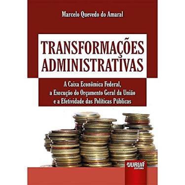 Imagem de Transformações Administrativas - A Caixa Econômica Federal, a Execução do Orçamento Geral da União e a Efetividade das Políticas Públicas