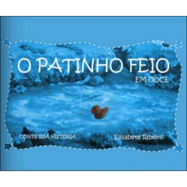 Imagem de Patinho Feito, O - Em Doce - Autor: Ribeiro, Elisabete