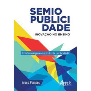 Imagem de Semiopublicidade: inovação no ensino - epistemologia e currículo da publicidade Capa comum – 16 agosto 2018