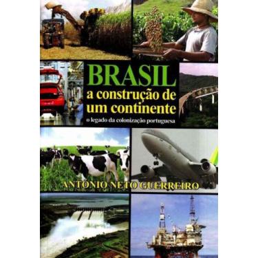 Imagem de Brasil A Construção De Um Continente - Antonio Neto Guerreiro