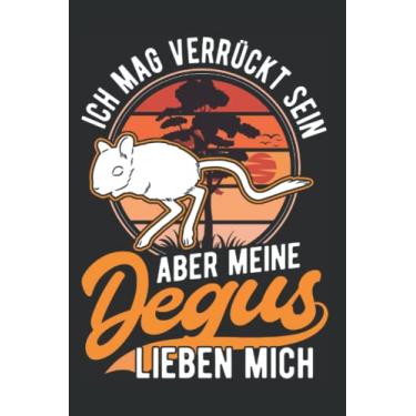 Imagem de Degu Notizbuch: Ich mag verrückt sein Aber meine Degus lieben mich / 6x9 Zoll / 120 karierte Seiten