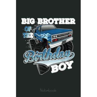 Imagem de Mens Big Brother Of The Birthday Boy Monster Truck Birthday Notebook: Funny Monster Trucks Gifts for Kids Great Kids Appreciation Thank Gag Gifts for Girls Toddler Boys Dad Mom