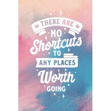 Imagem de There are No Shortcuts to Any Places Worth Going: Inspirational Bullet Journal for Women - Daily Planning, Goal Setting, and Mindful Reflection with Motivational Quote