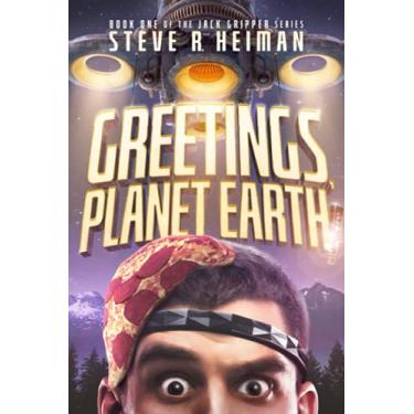Imagem de Greetings, Planet Earth!: Book One of the Jack Gripper Series - A Science Fiction Comedy: 1
