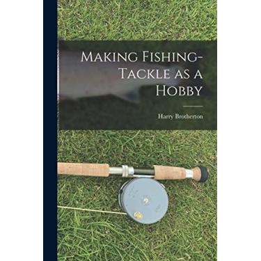Imagem de Making Fishing-tackle as a Hobby