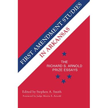 Imagem de First Amendment Studies in Arkansas: The Richard S. Arnold Prize Essays (English Edition)