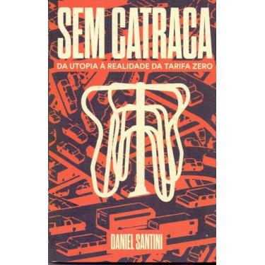 Imagem de Sem Catraca: da Utopia a Realidade da Tarifa Zero, 3