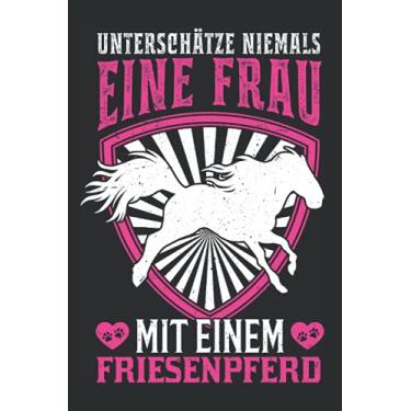 Imagem de Friesenpferd Notizbuch: Friesenpferd Reiterin Friese Pferd Frau / 6x9 Zoll / 120 linierte Seiten Seiten