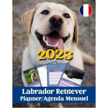 Imagem de Labrador Retrievers Agenda Mensuel 2023 A4: Planner de 12 mois (janvier 2023 à décembre 2023) - Un Organiseur pratique pour vous aider à planifier ... faire votre to-do list avec Calendrier 2023