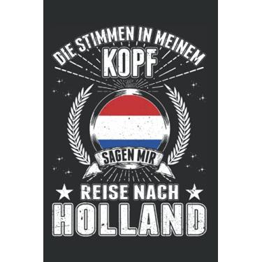 Imagem de Holland Notizbuch: Holland Reise Niederlande Urlaub/Die Stimmen in meinem Kopf Sagen mir Reise nach Holland / 6x9 Zoll / 120 karierte Seiten Seiten