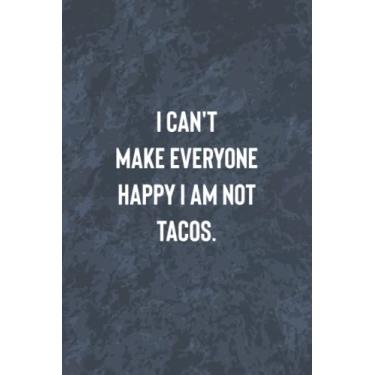 Imagem de I Can't Make Everyone Happy I Am Not Tacos: Funny Office Gag Journal, Blank Lined Notebook, Gift For Coworkers Family And Friends