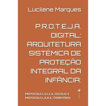 Imagem de P.R.O.T.E.J.A. Digital: Arquitetura Sistêmica de Proteção Integral da Infância: Protoco...