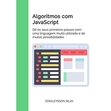 Imagem de Algoritmos com JavaScript: Dê seus primeiros passos em programação com uma linguagem poderosa