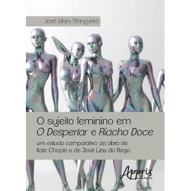 Imagem de Livro - O sujeito feminino em o despertar e riacho doce