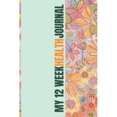 Imagem de My 12 Week Health Planner: Food Journal and Activity Tracker for Women that is Helping Thousands Achieve their Health Goals | Daily, Weekly & Monthly ... for Family, Friends, Classmates or Colleagues