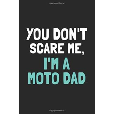 Imagem de You Don’t Scare Me I’m a Moto Dad: Dirt Bike Blank Sketchbook Paper, Dirt Bike Notebook, Dirt Bike Sketch Book, Dirt Bike Gift - 6x9 - 100 Sketchbook Drawing Blank Paper Pages