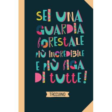 Imagem de Sei una Guardia forestale piu虁 incredibile e piu虁 figa di tutte: Taccuino Quaderno appunti (A5) | Regali per Guardia forestale per il compleanno o Natale - Regalo personalizzato da firmare