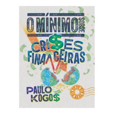 Imagem de O mínimo Sobre crises financeiras (Paulo Kogos)