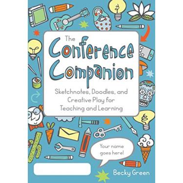 Imagem de The Conference Companion: Sketchnotes, Doodles, and Creative Play for Teaching and Learning