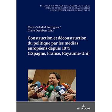 Imagem de Construction Et Déconstruction Du Politique Par Les Médias Européens Depuis 1975 (Espagne, France, Royaume-Uni): 15